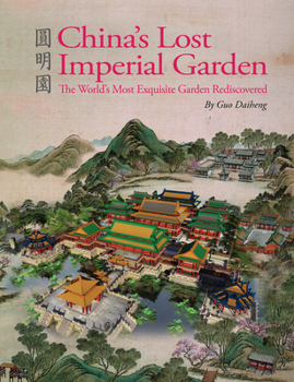 The Old Summer Palace: The Lost and Most Splendid Imperial Garden in China