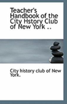 Teacher's Handbook of the City Hstory Club of New York