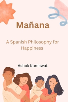 Paperback Mañana: A Spanish Philosophy for Happiness Book