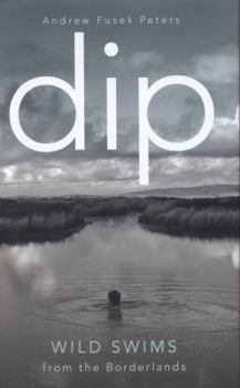 Hardcover Dip: Wild Swims from the Borderlands Book