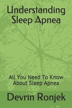 Paperback Understanding Sleep Apnea: All You Need To Know About Sleep Apnea Book
