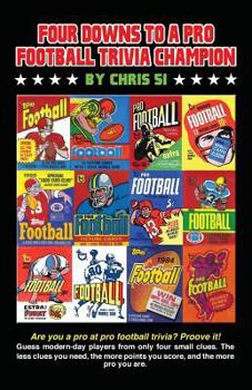 Paperback Four Downs to a Pro Football Trivia Champion: Are you a pro at football trivia? Prove it! Book