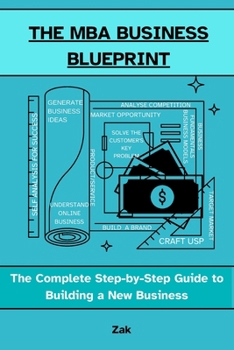 Paperback The MBA Business Blueprint: The Complete Step-by-Step Guide to Building a New Business Book