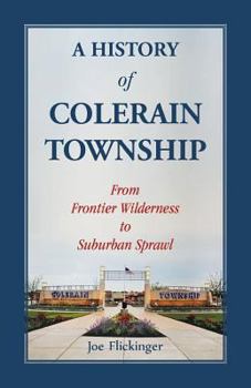 Paperback A History of Colerain Township: From Frontier Wilderness to Suburban Sprawl Book