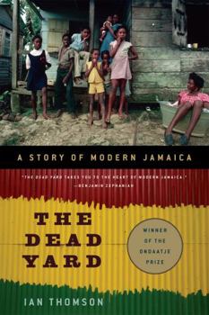 Paperback The Dead Yard: A Story of Modern Jamaica Book