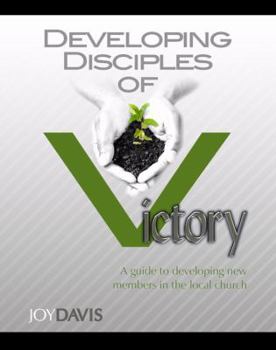 Paperback Developing Disciples of Victory, a Guide to Developing New Members in the Local Church Book