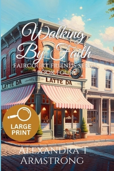 Walking By Faith: Faircourt Friends Series Book Four (Faircourt Friends Series - Large Print Editions)