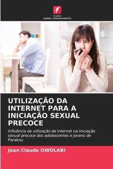 Paperback Utilização Da Internet Para a Iniciação Sexual Precoce [Portuguese] Book