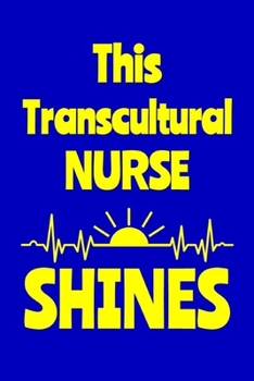 Paperback This Transcultural Nurse Shines: Journal: Appreciation Gift for a Favorite Nurse Book