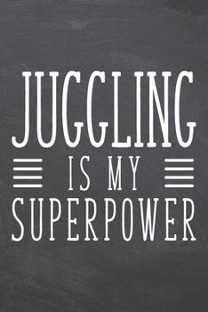 Paperback Juggling is my Superpower: Juggling Notebook, Planner or Journal - Size 6 x 9 - 110 Dot Grid Pages - Office Equipment, Supplies, Gear - Funny Jug Book