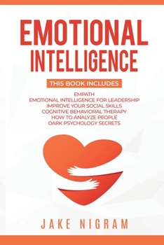Paperback Emotional Intelligence: Mastery Bible 6 books in 1 - Empath, Emotional Intelligence for Leadership, Improve Your Social Skills, Cognitive Beha Book
