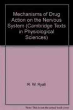 Paperback Mechanisms of Drug Action on the Nervous System (Cambridge Texts in Physiological Sciences, Series Number 1) Book