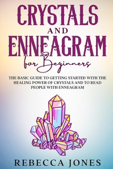 Paperback Crystals and Enneagram for beginners: The Basic Guide to Getting Started with the Healing Power of Crystals and to Read People with Enneagram Book