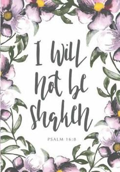 Paperback I will not be shaken PSALM 16: 8: 120 Pages of 7" x 10" Blank Paper for Drawing, Doodling or Sketching (Sketchbooks) Book