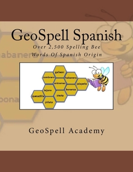 Paperback GeoSpell Spanish: Spelling Bee Words: Over 2,500 Spelling Bee Words Of Spanish Origin Book