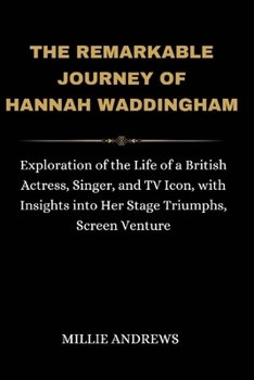 The Remarkable Journey Of Hannah Waddingham: Exploration of the Life of a British Actress, Singer, and TV Icon, with Insights into Her Stage Triumphs,
