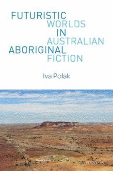 Paperback Futuristic Worlds in Australian Aboriginal Fiction Book