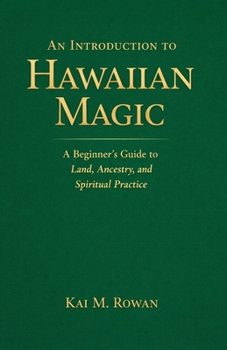 Paperback An Introduction to Hawaiian Magic: A Beginner's Guide to Land, Ancestry, and Spiritual Practice Book