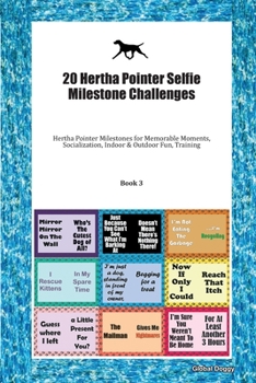 Paperback 20 Hertha Pointer Selfie Milestone Challenges: Hertha Pointer Milestones for Memorable Moments, Socialization, Indoor & Outdoor Fun, Training Book 3 Book