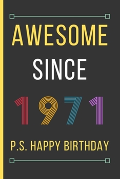 Awesome Since 1971: Birthday Gifts For Men & Women: Small Lined Notebook / Journal To Write In (6" x 9")
