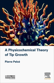 Hardcover A Physicochemical Theory of Tip Growth Book