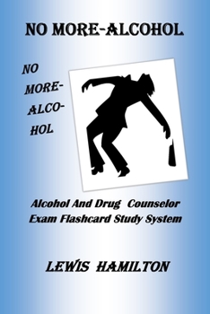 Paperback No More- Alcohol: Alcohol And Drug Counselor Exam Flashcard Study System Book