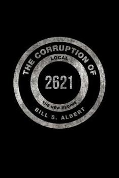 Paperback The Corruption of Local 2621: The New Regime Book