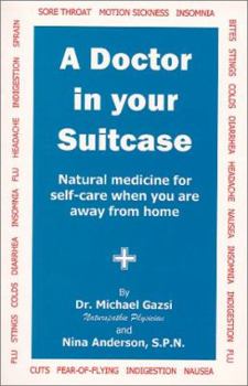 Paperback A Doctor in Your Suitcase: Natural Medicine for Self-Care When You Are Away from Home Book
