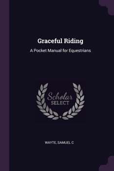 Paperback Graceful Riding: A Pocket Manual for Equestrians Book