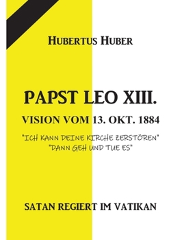 Paperback Papst Leo XIII. Vision Vom 13. Okt. 1884: Satan Regiert Im Vatikan [German] Book