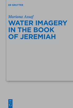 Water Imagery in the Book of Jeremiah (Beihefte Zur Zeitschrift Für die Alttestamentliche Wissensch)