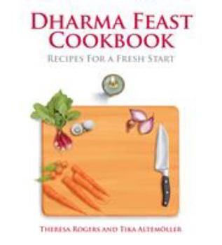 Paperback Dharma Feast Cookbook: Recipes for a Fresh Start Book