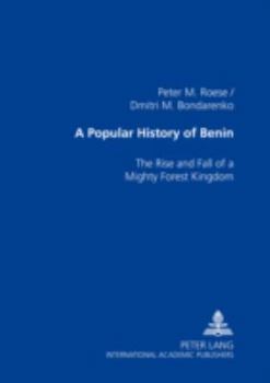 Paperback A Popular History of Benin: The Rise and Fall of a Mighty Forest Kingdom Book