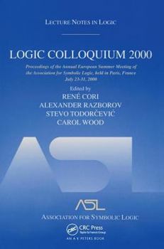 Logic Colloquium 2000 (Lecture Notes in Logic, Vol. 19) - Book #19 of the Lecture Notes in Logic