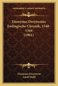Paperback Dionysius Dreytweins Esslingische Chronik, 1548-1564 (1901) [German] Book