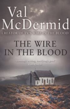 The Wire In the Blood - Book #2 of the Tony Hill & Carol Jordan