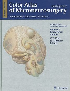 Hardcover Color Atlas of Microneurosurgery, Volume 1: Microanatomy. Approaches. Techniques; Intracranial Tumors Book