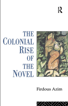Paperback The Colonial Rise of the Novel Book
