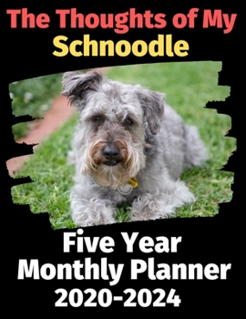 Paperback The Thoughts of My Schnoodle: Five Year Monthly Planner 2020-2024 Book
