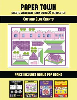 Cut and Glue Crafts (Paper Town - Create Your Own Town Using 20 Templates): 20 full-color kindergarten cut and paste activity sheets designed to ... 12 printable PDF kindergarten workbooks