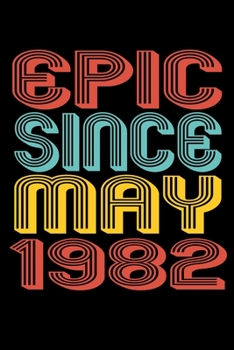 Paperback Epic Since May 1982: Perfect Birthday Gift for 38 Year Old Men and Women Book