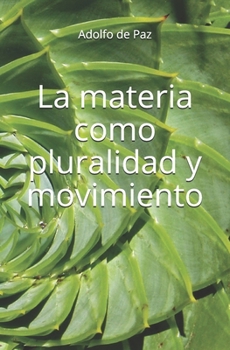 Paperback La materia como pluralidad y movimiento [Spanish] Book