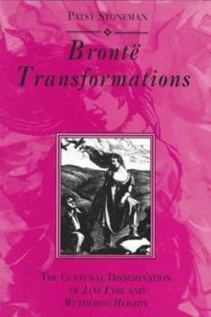 Paperback Bronte Transformations: The Cultural Dissemination of Jane Eyre and Wuthering Heights Book