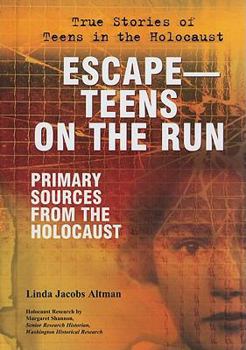 Escape: Teens on the Run; Primary Sources from the Holocaust - Book  of the True Stories of Teens in the Holocaust