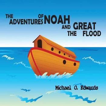 Paperback The Adventures of Noah and The Great Flood Book