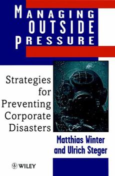 Hardcover Managing Outside Pressure: Strategies for Preventing Corporate Disasters Book