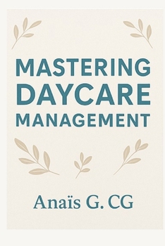 Paperback Mastering Daycare Management: A Study in Daycare Management Book