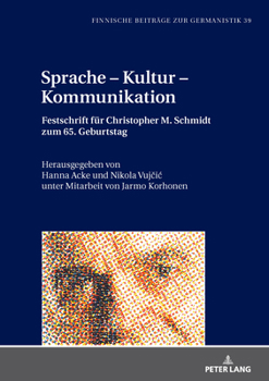 Sprache - Kultur - Kommunikation; Festschrift für Christopher Schmidt zum 65. Geburtstag (Finnische Beiträge Zur Germanistik)
