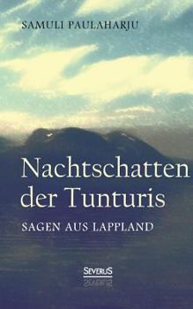 Nachtschatten der Tunturis: Sagen aus Lappland (Finnland)