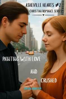 Asheville Hearts #2: Painting with Love and Crushed